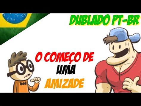 [Fandub] O começo de uma Amizade